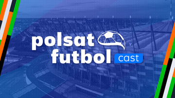 Polsat Futbol Cast. Wielkie emocje w Europie
